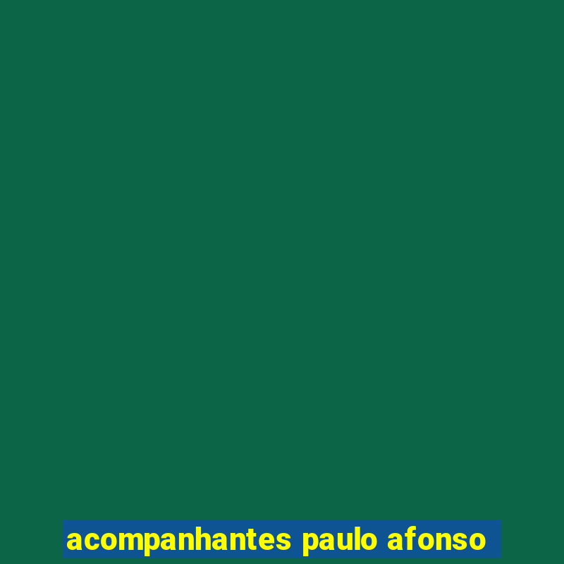 acompanhantes paulo afonso